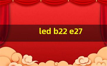 led b22 e27